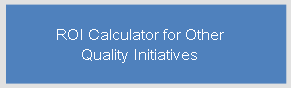 ROI Calculator for other Quality Initiatives